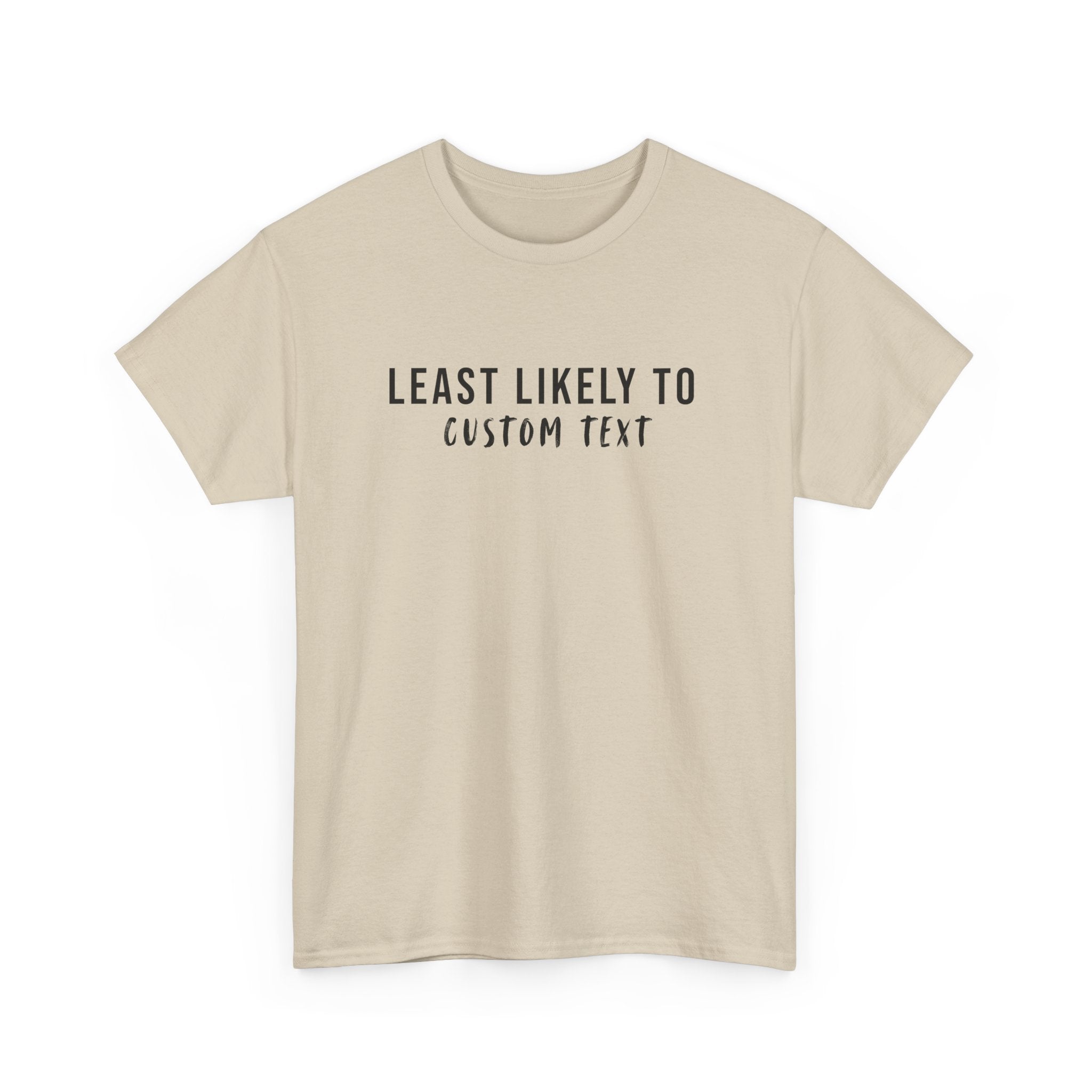 Least Likely To Custom Tee