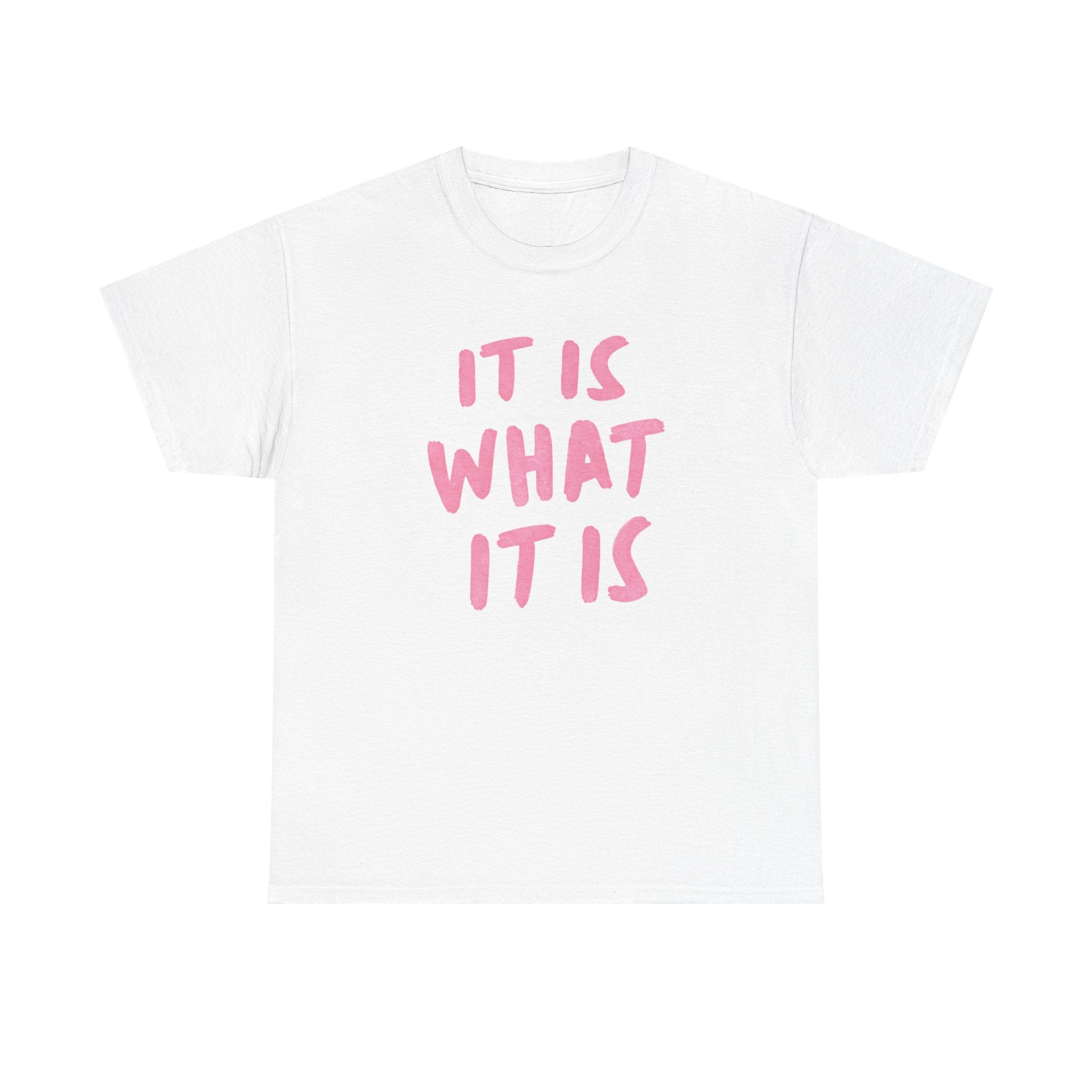 It is what it is Tee