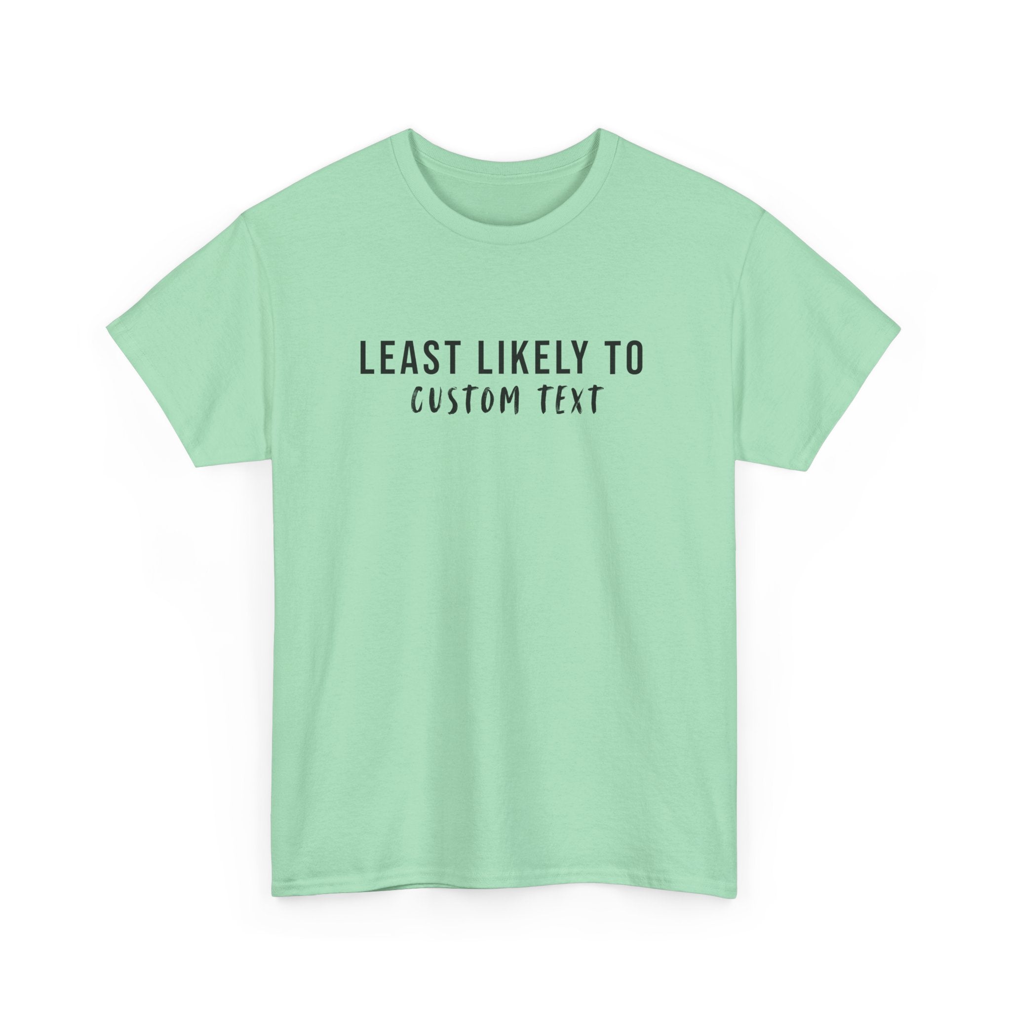 Least Likely To Custom Tee