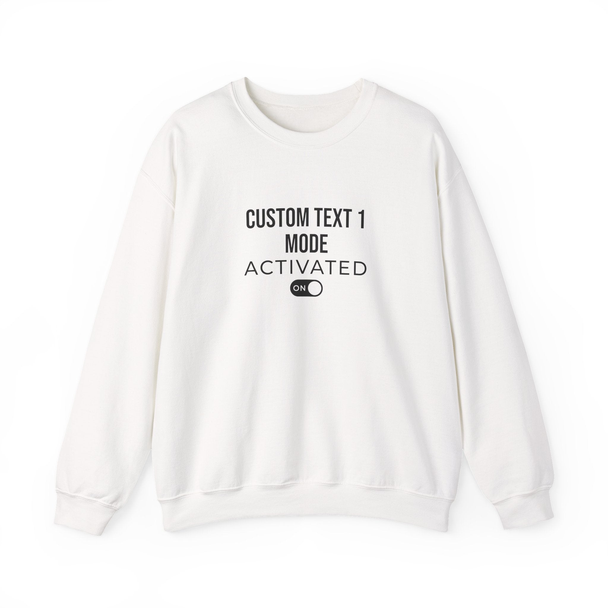 Custom Mode Activated Sweatshirt