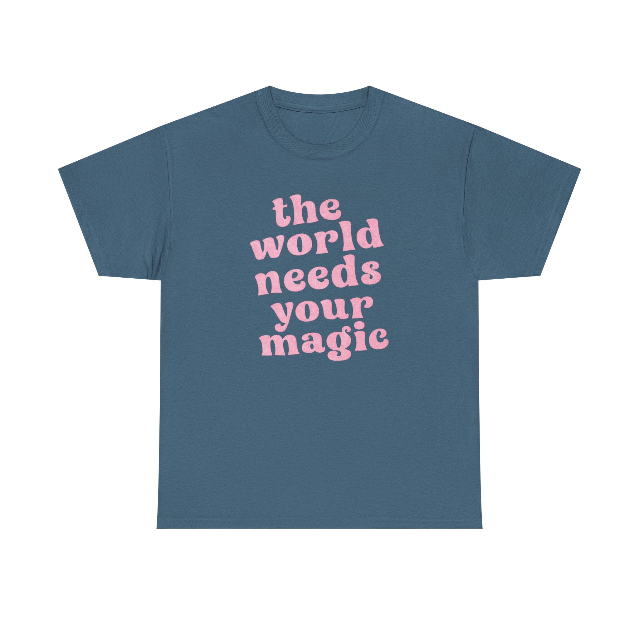 The World Needs Your Magic Tee