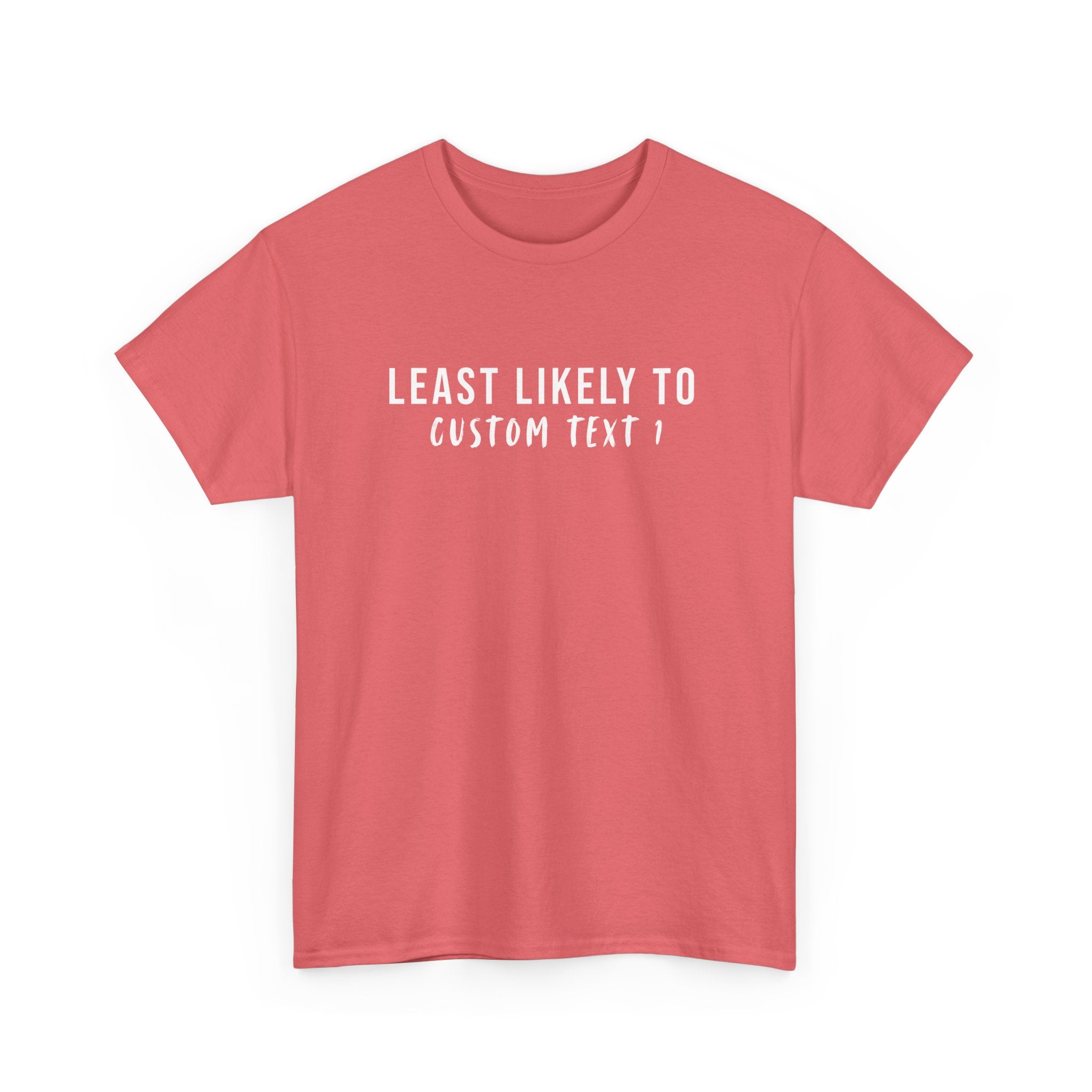 Least Likely To Custom Tee