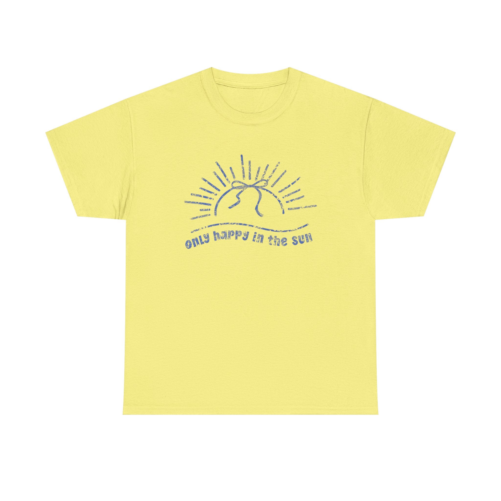 Only Happy In the Sun Tee