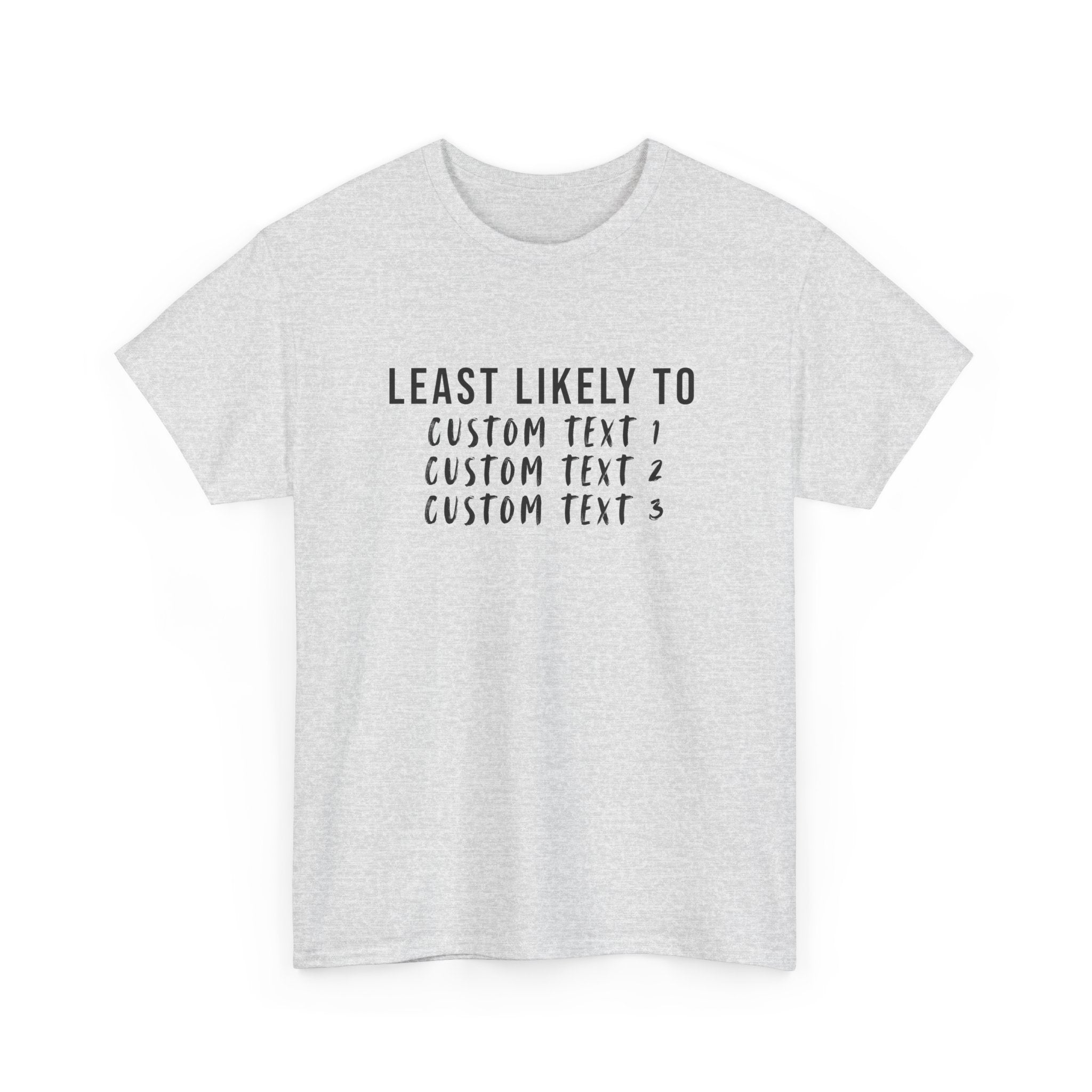 Least Likely To Custom Tee