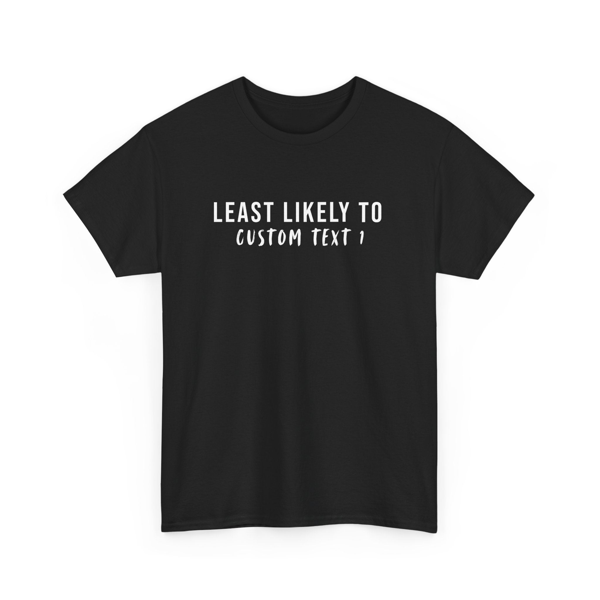 Least Likely To Custom Tee
