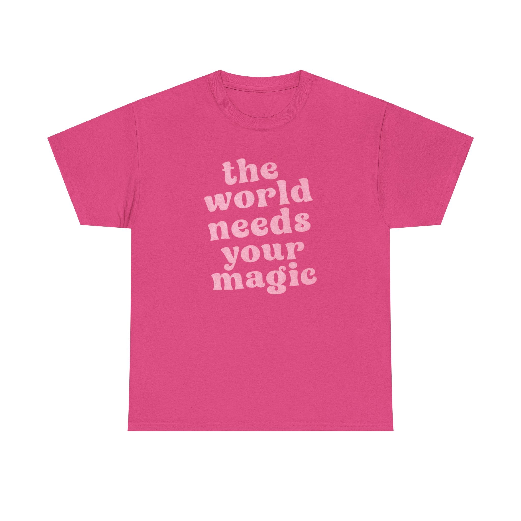 The World Needs Your Magic Tee