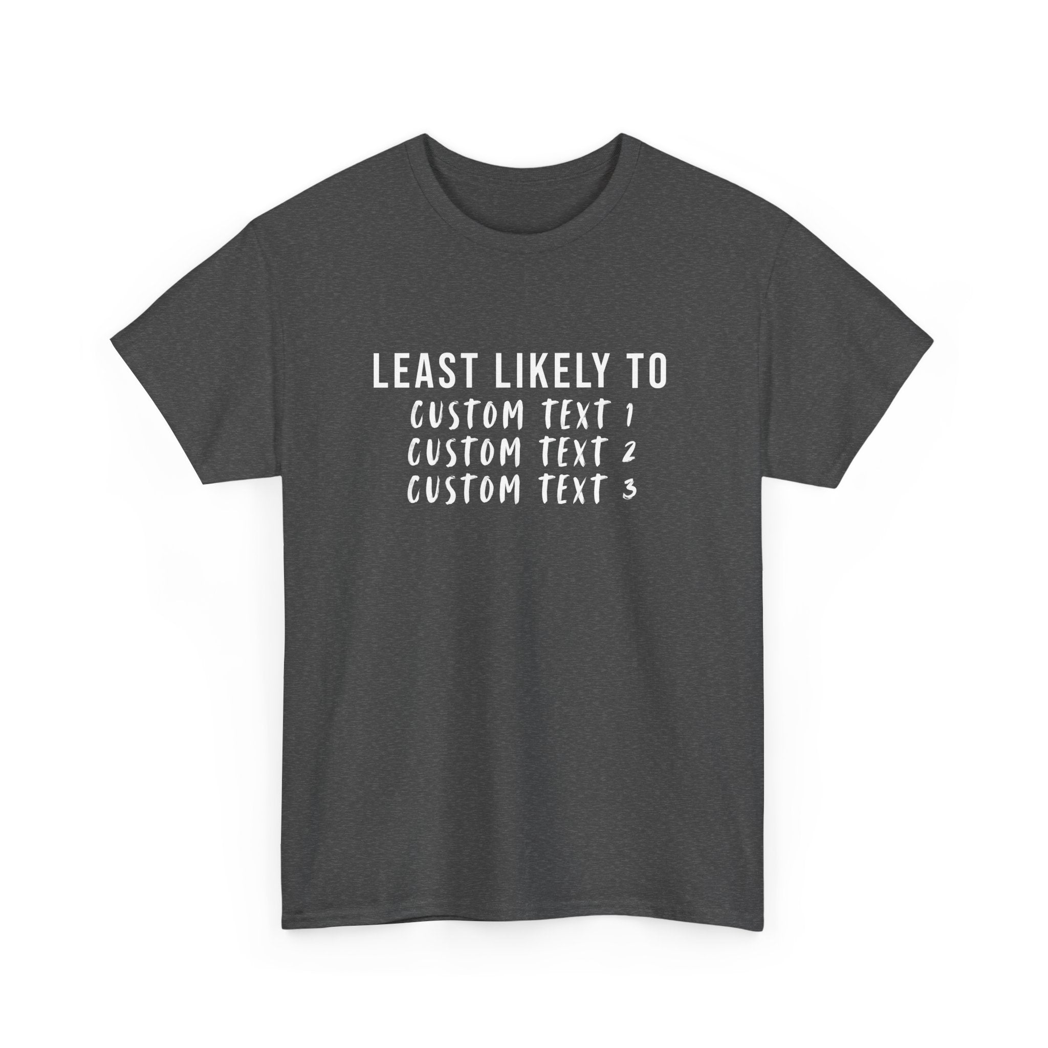 Least Likely To Custom Tee