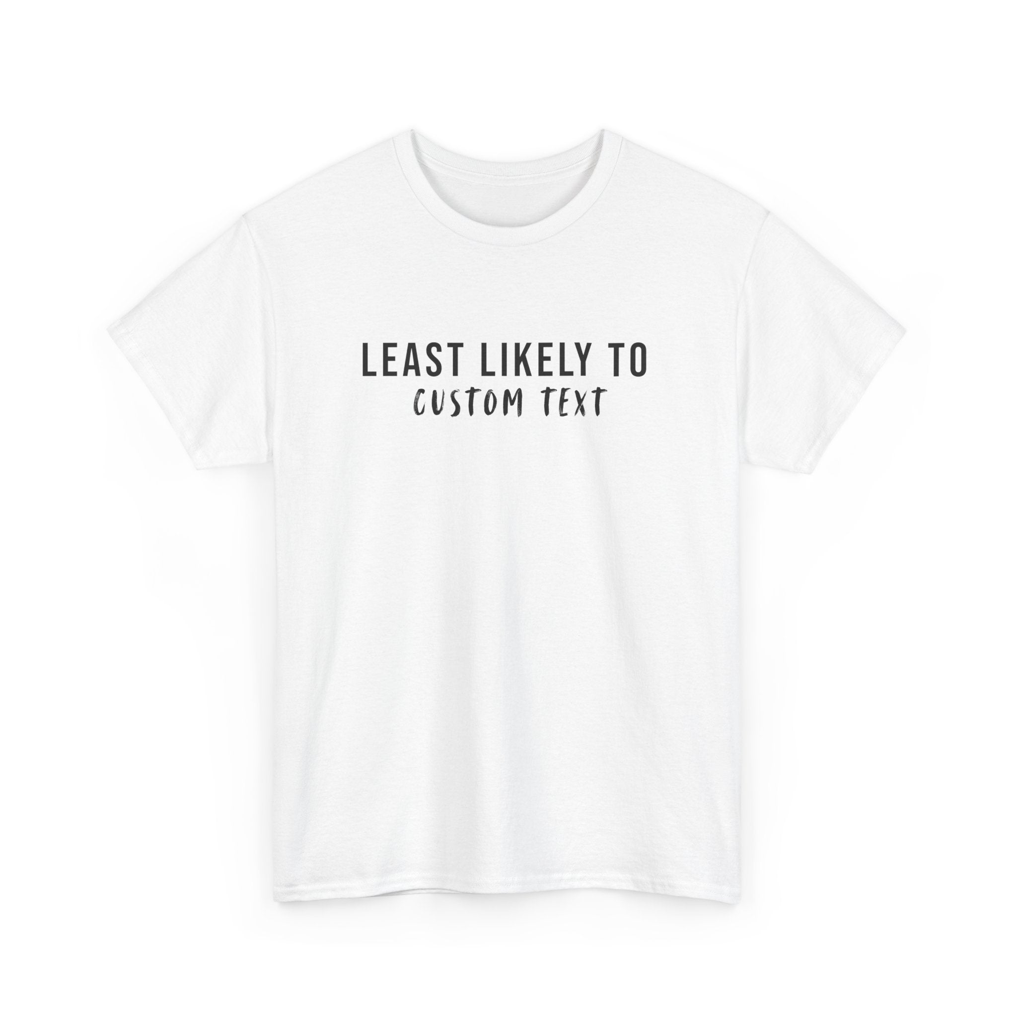 Least Likely To Custom Tee