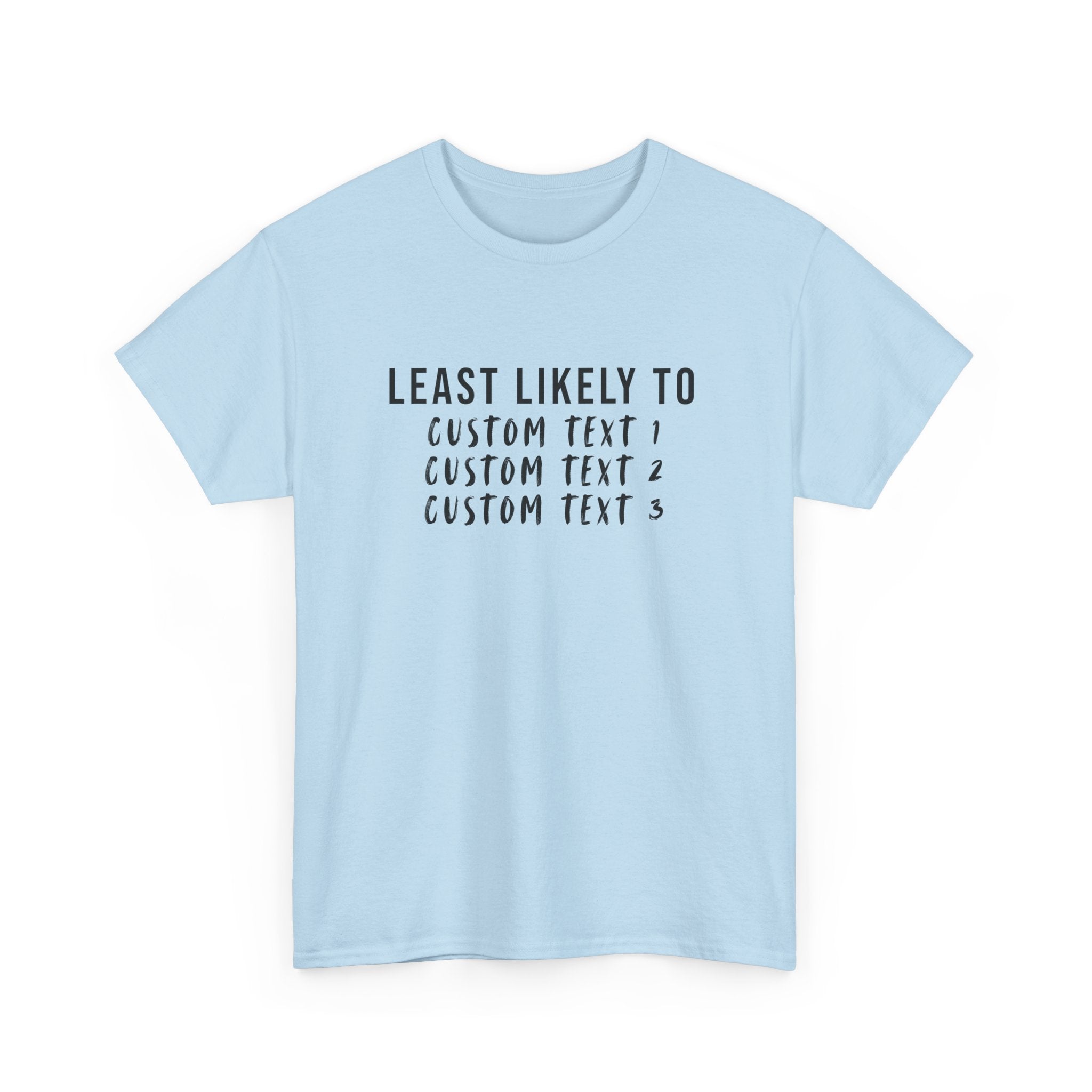 Least Likely To Custom Tee