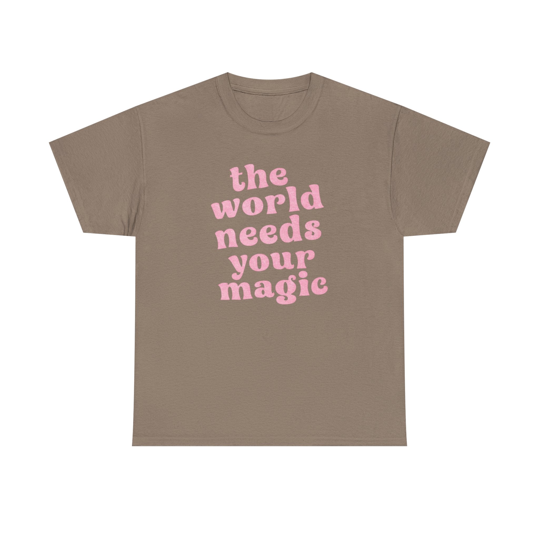 The World Needs Your Magic Tee