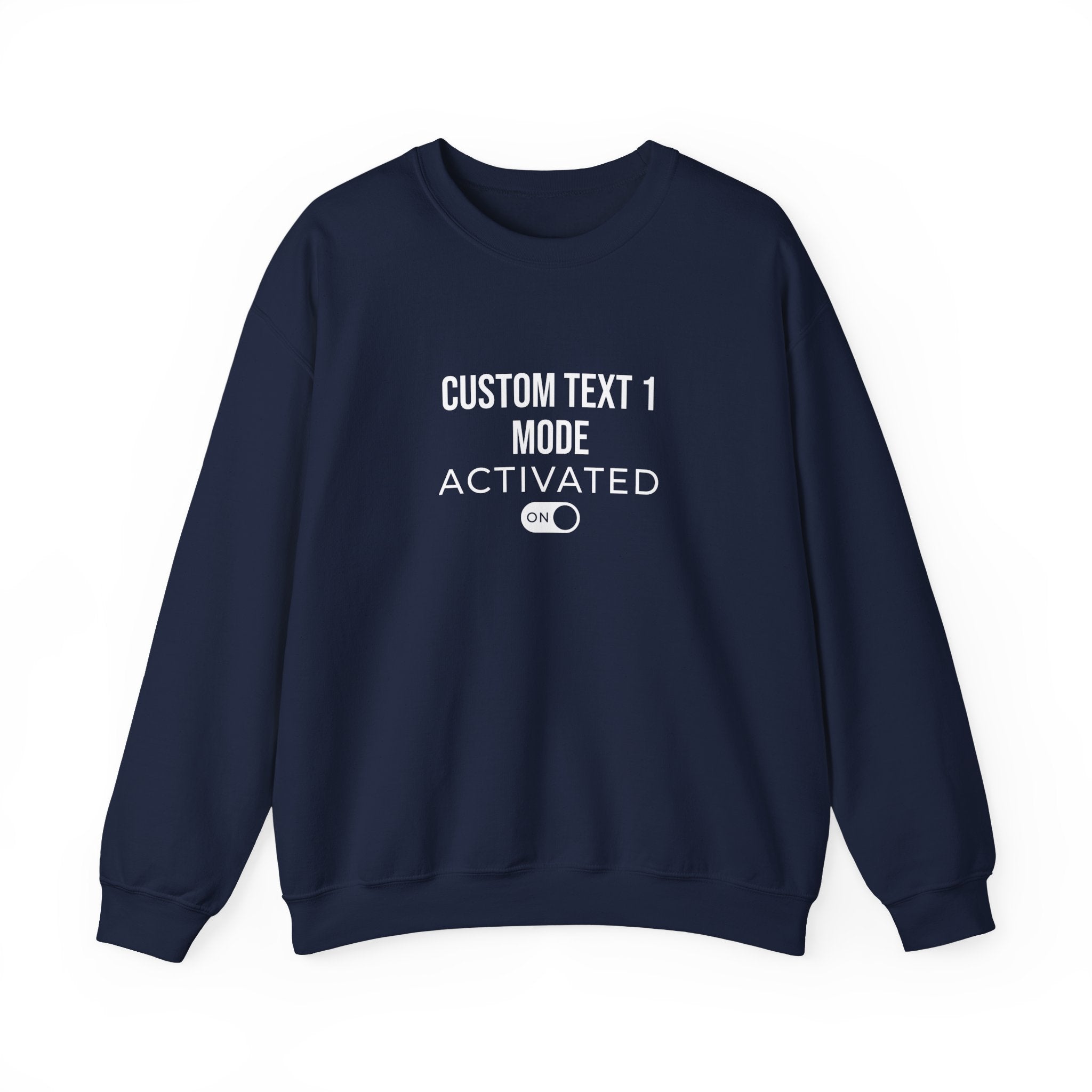 Custom Mode Activated Sweatshirt