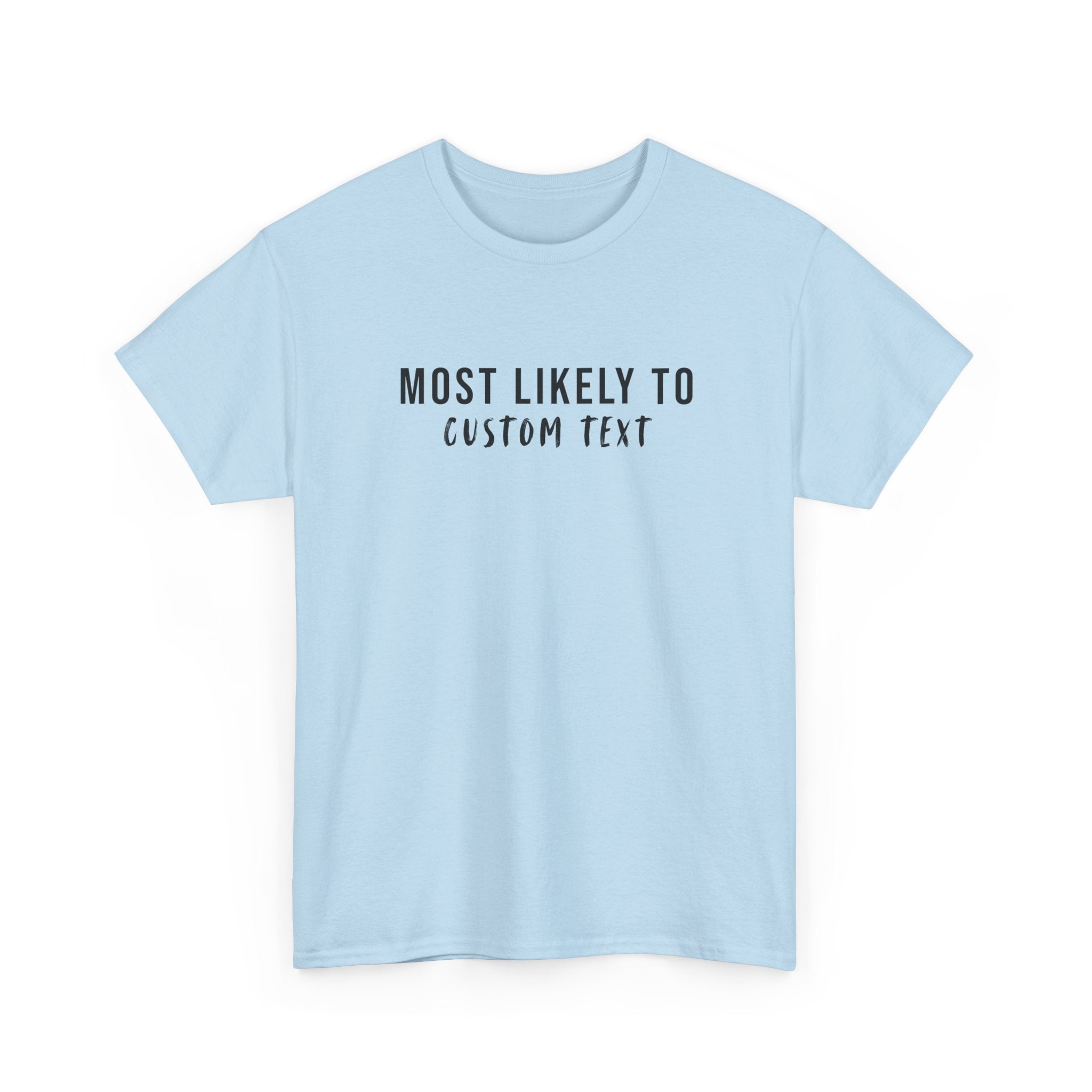 Most Likely To Custom Tee