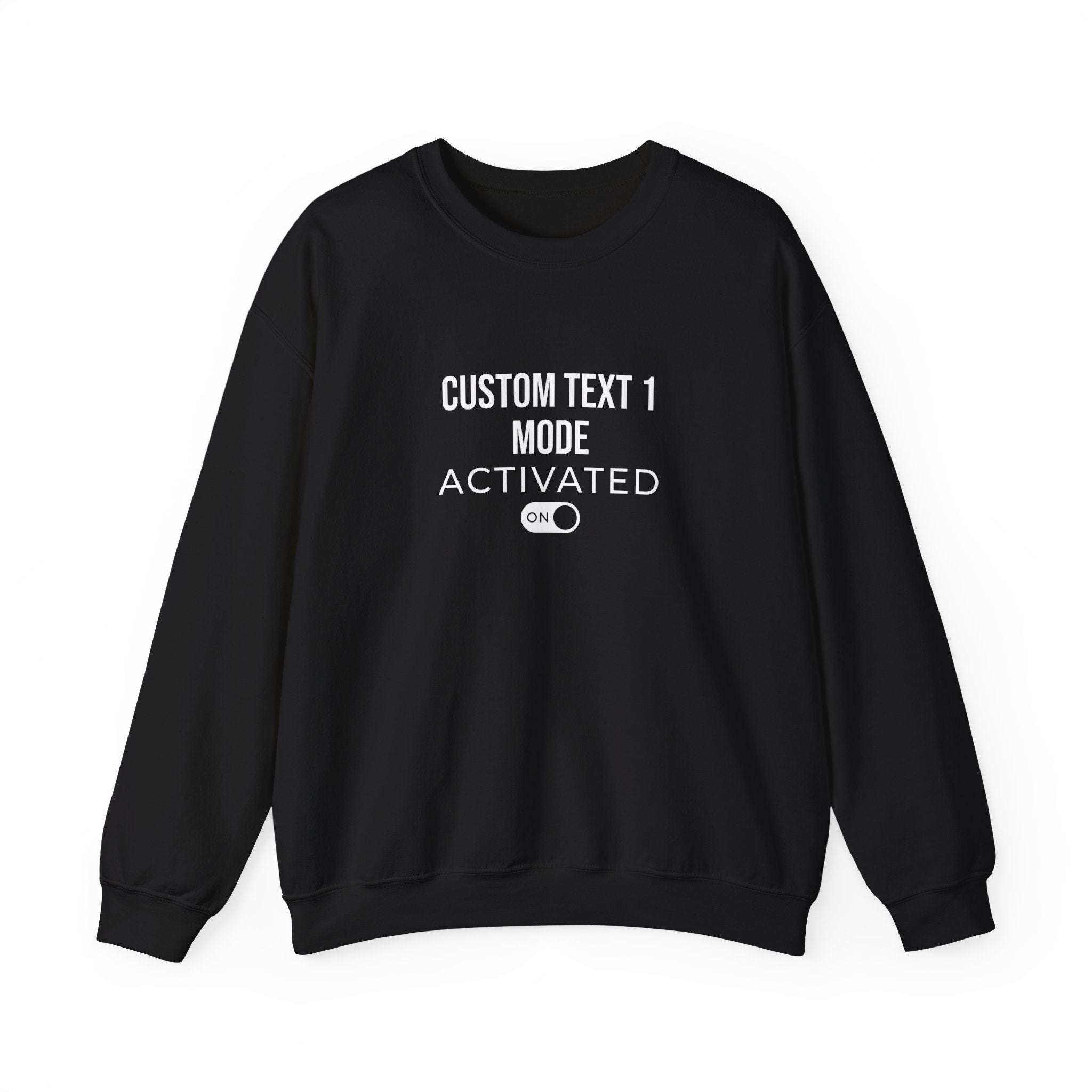 Custom Mode Activated Sweatshirt
