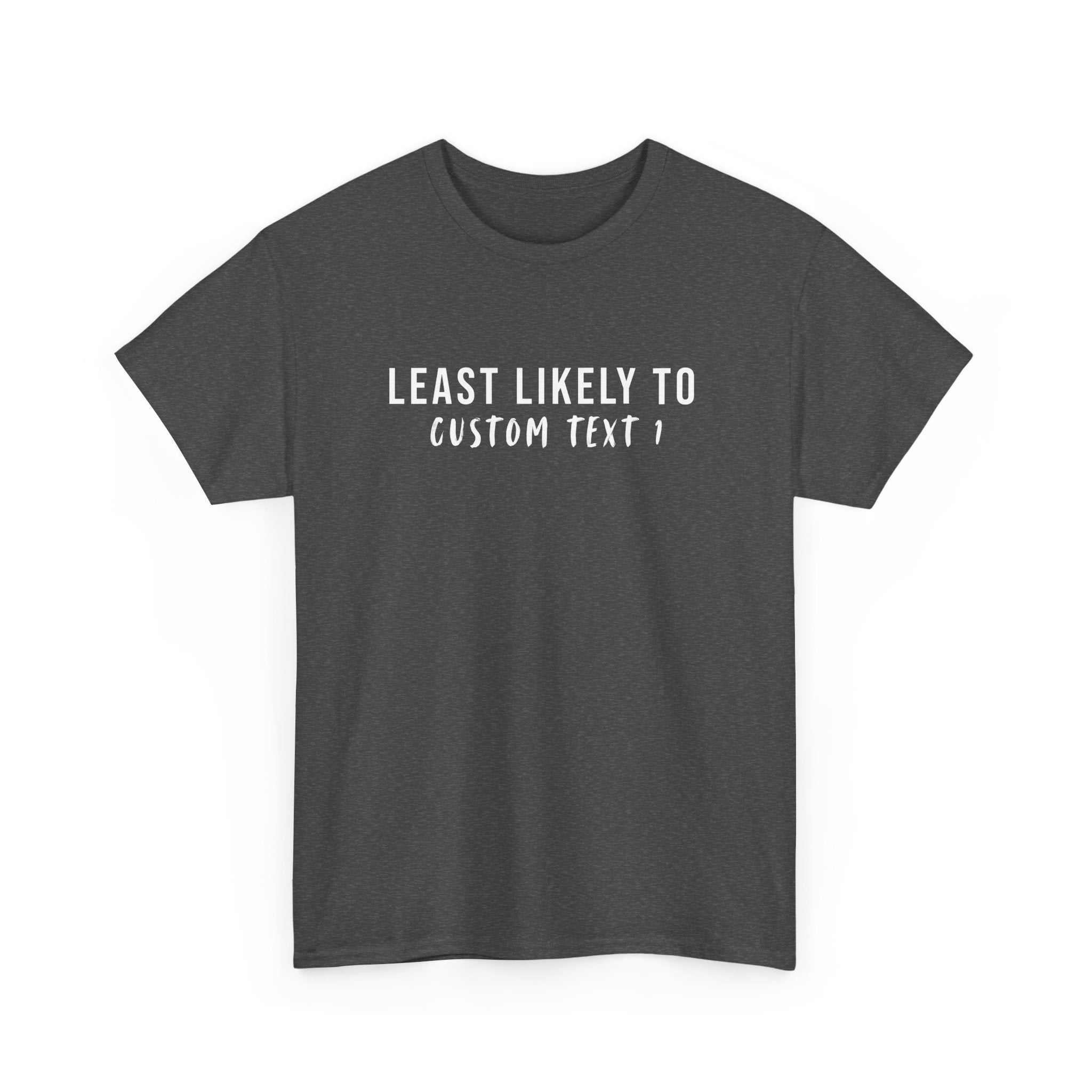Least Likely To Custom Tee