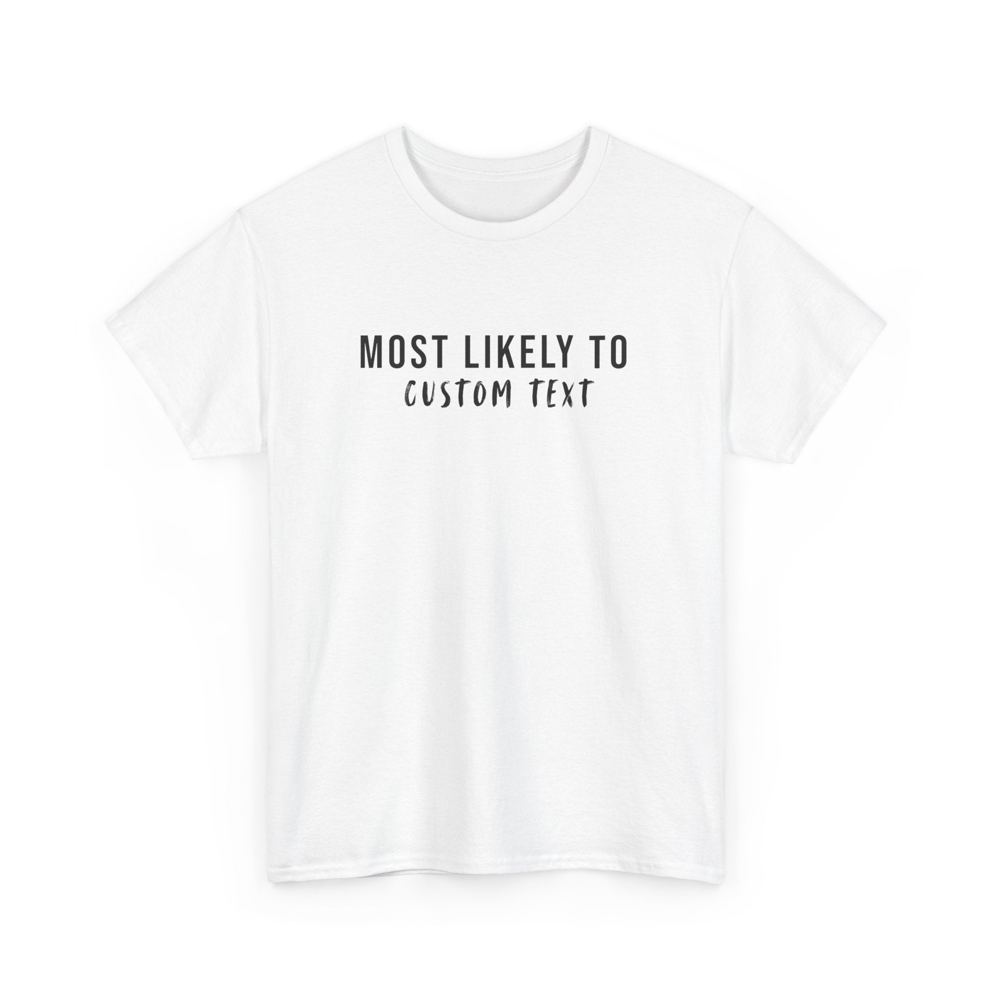 Most Likely To Custom Tee