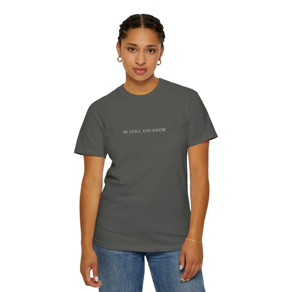 Be Still and Know T-Shirt - T-Shirt