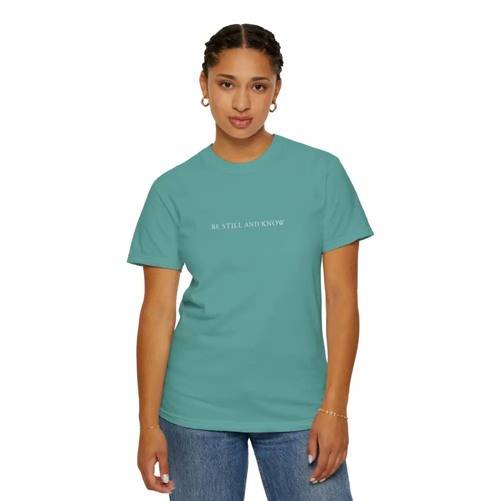 Be Still and Know T-Shirt - T-Shirt