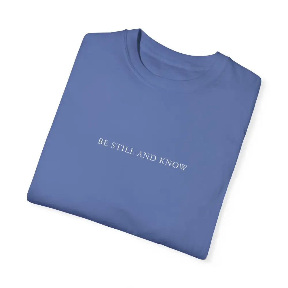Be Still and Know T-Shirt - T-Shirt