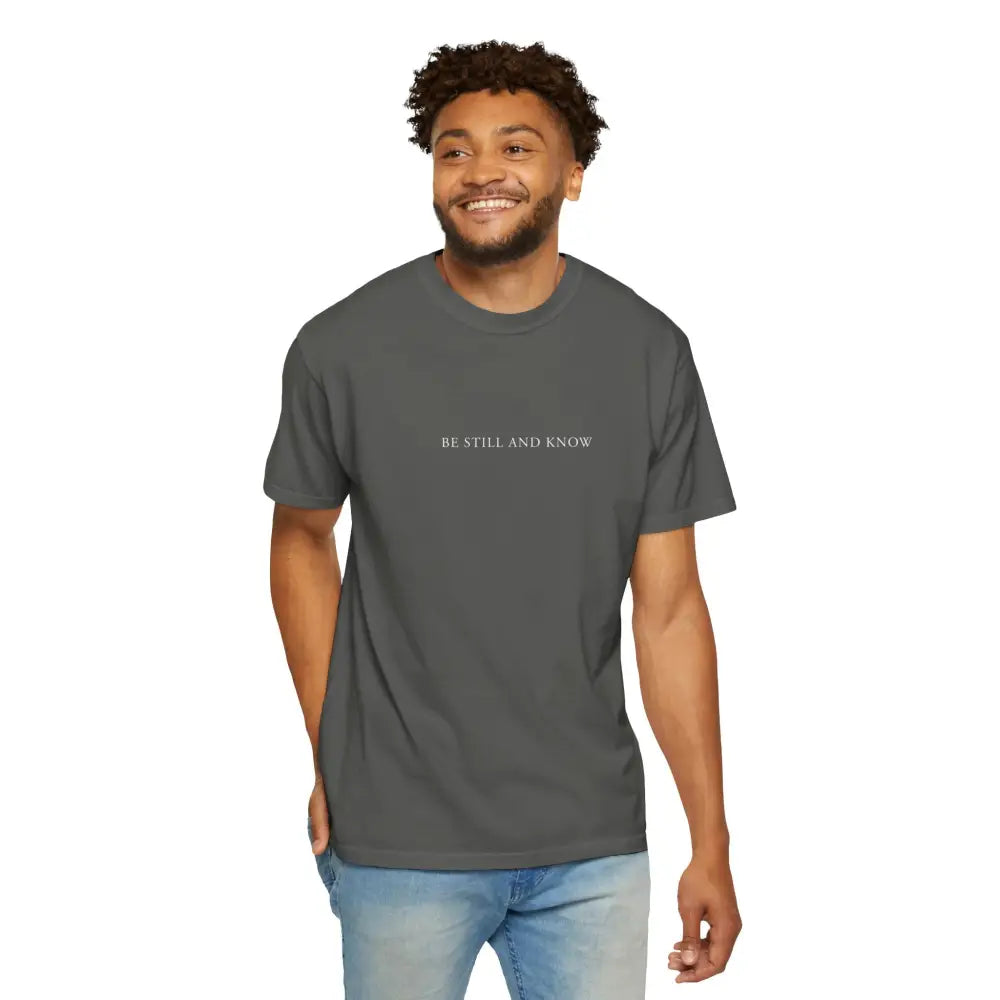 Be Still and Know T-Shirt - T-Shirt