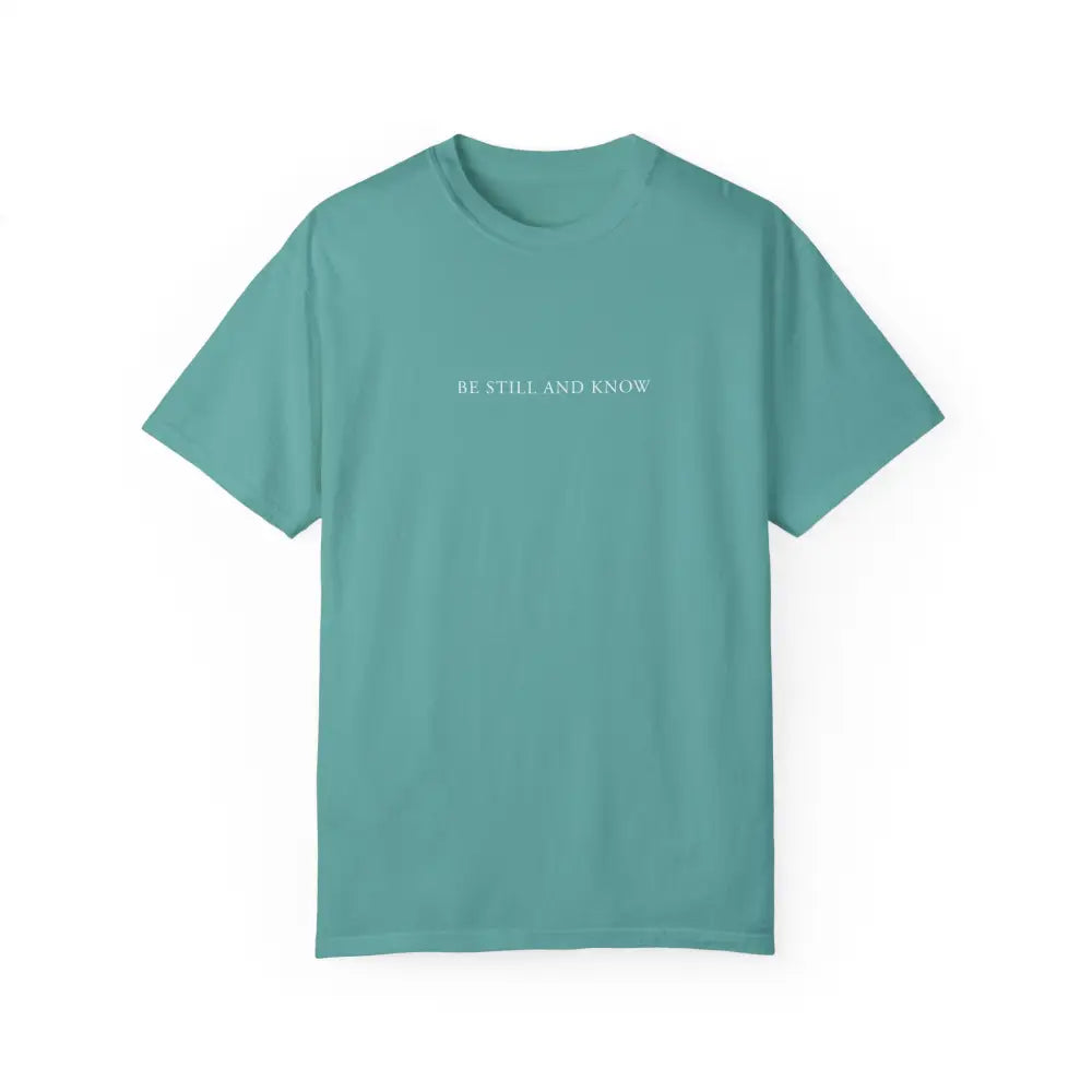 Be Still and Know T-Shirt - T-Shirt