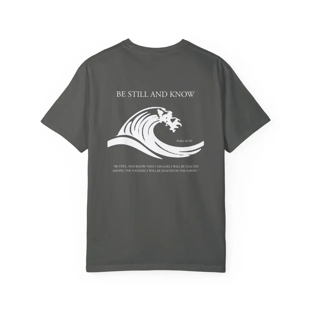 Be Still and Know T-Shirt - T-Shirt