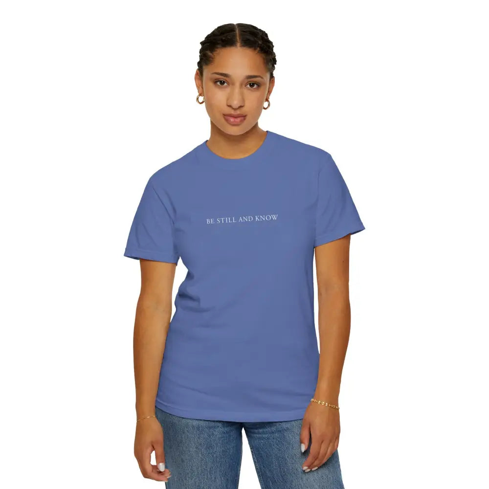 Be Still and Know T-Shirt - T-Shirt