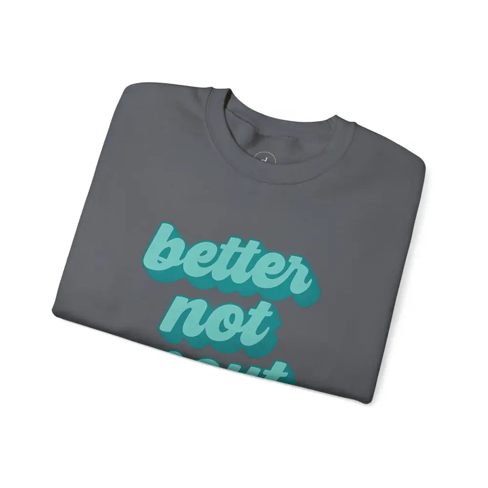 Better Not Pout Christmas Sweatshirt - Sweatshirt