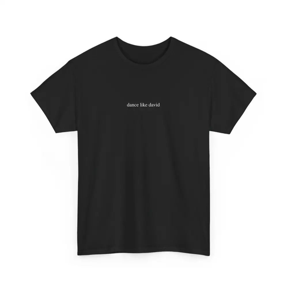 dance like david Tee - Black / S - T-Shirt