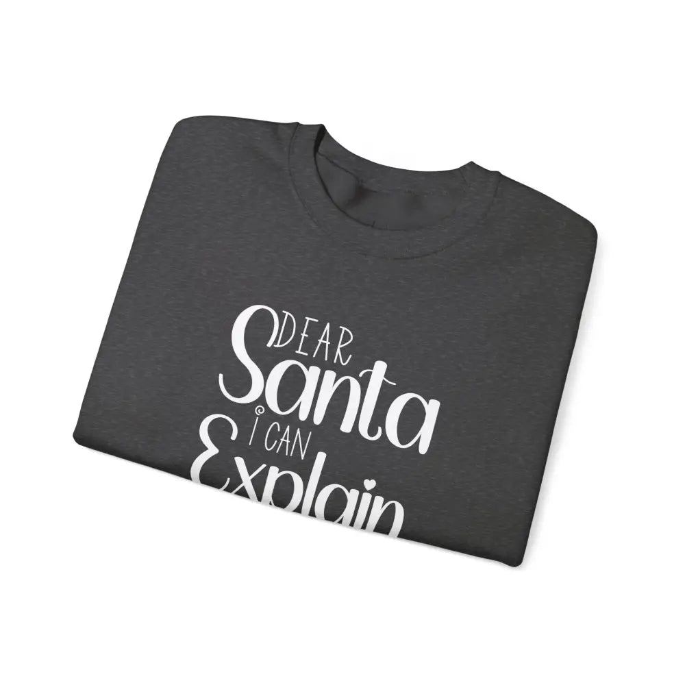 Dear Santa I Can Explain Crewneck Sweatshirt - Sweatshirt