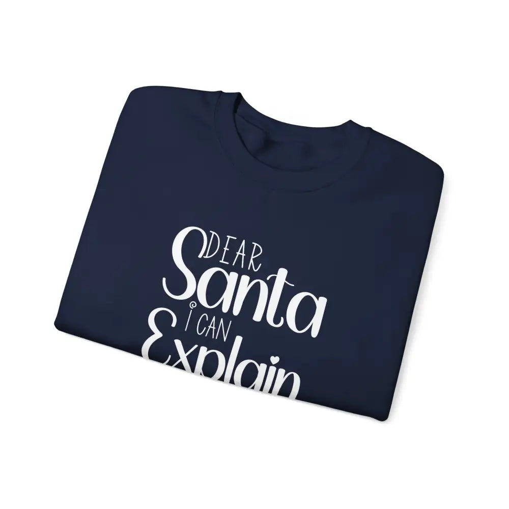 Dear Santa I Can Explain Crewneck Sweatshirt - Sweatshirt