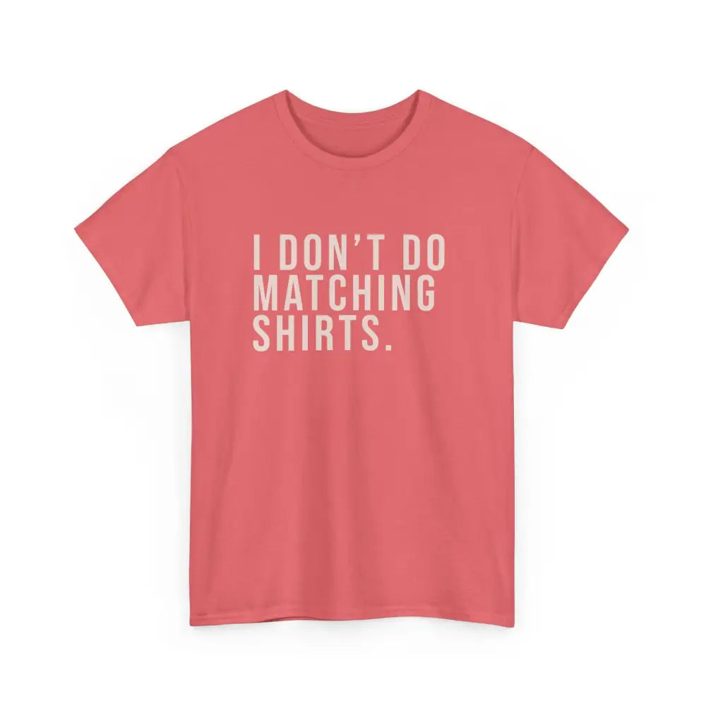 Don’t Do Matching Shirts Tee - Coral Silk / S - T-Shirt