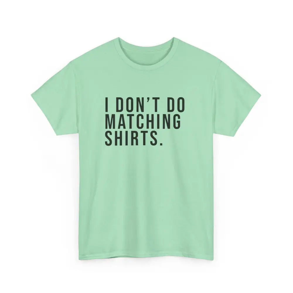 Don’t Do Matching Shirts Tee - Mint Green / S - T-Shirt