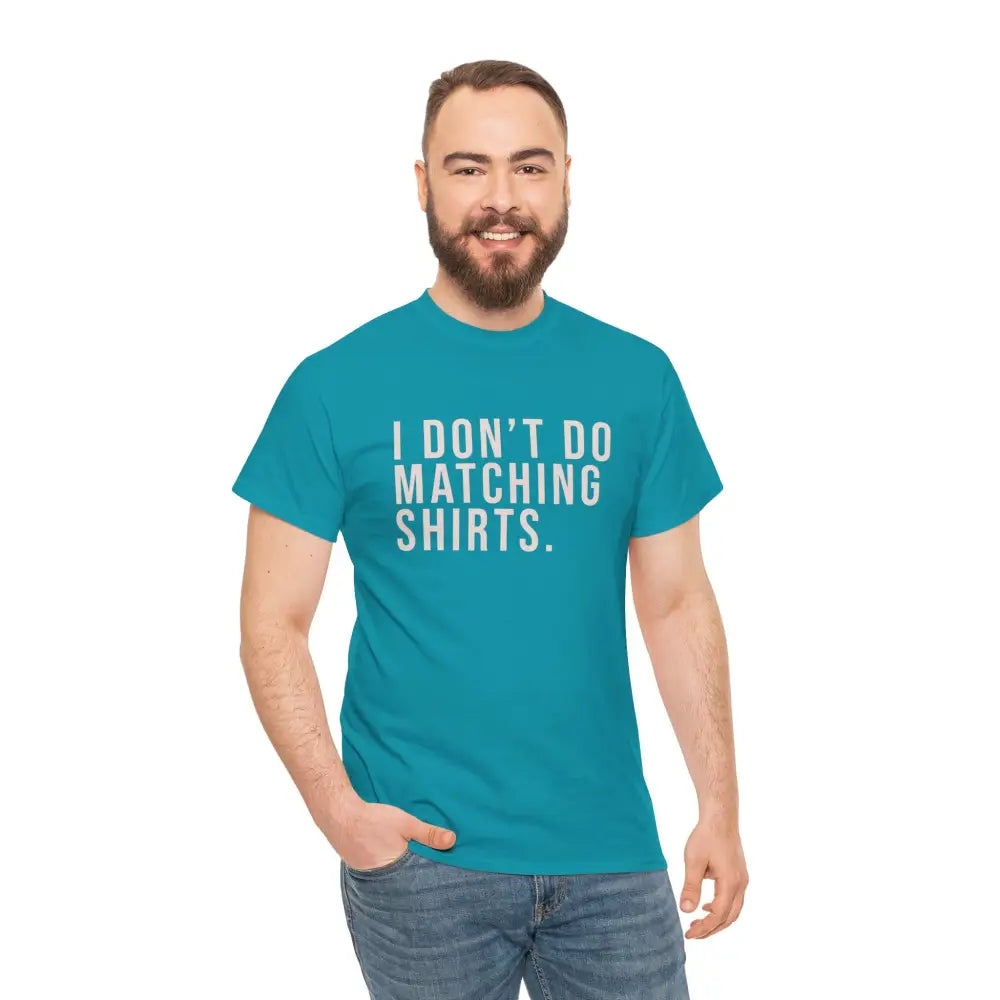 Don’t Do Matching Shirts Tee - T-Shirt