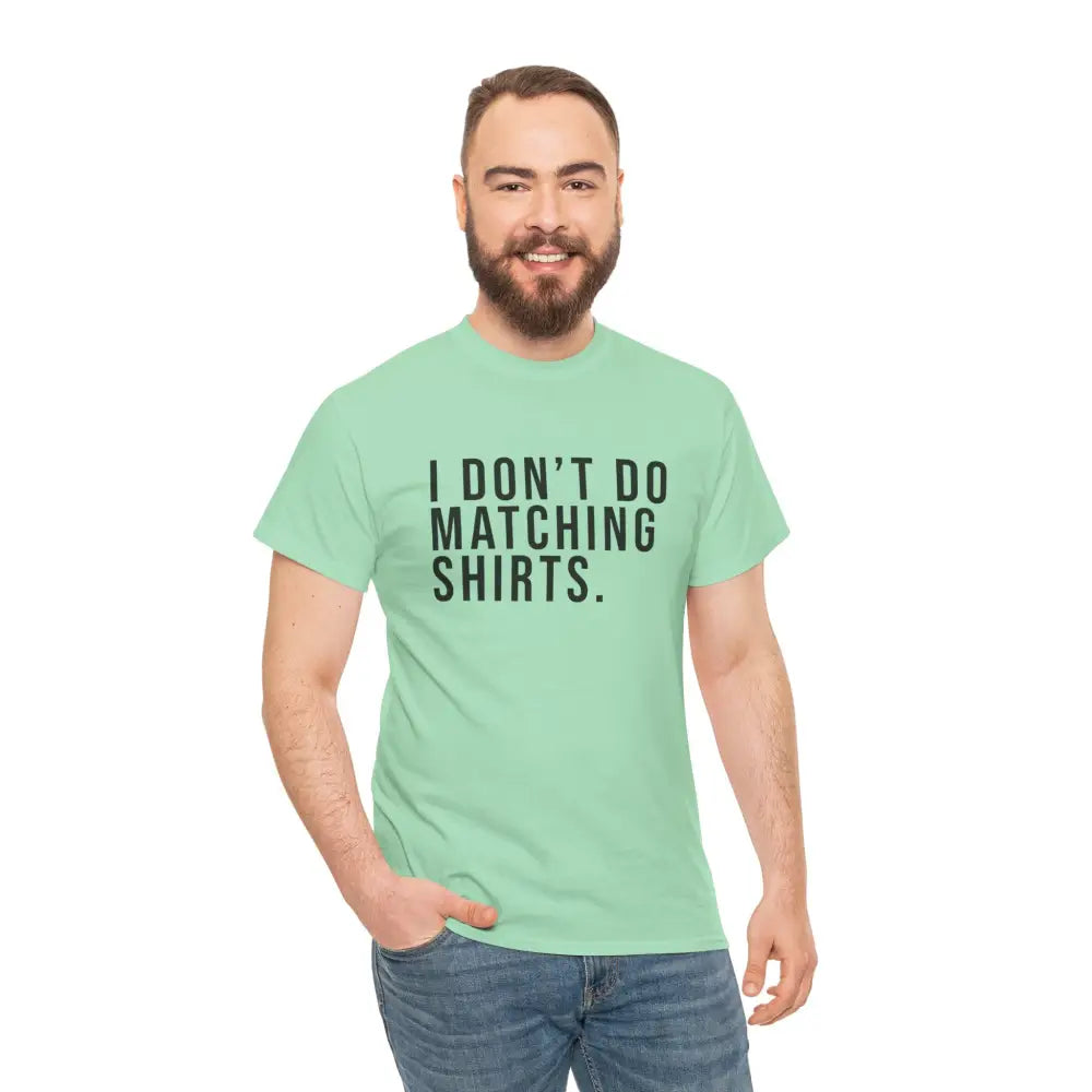 Don’t Do Matching Shirts Tee - T-Shirt