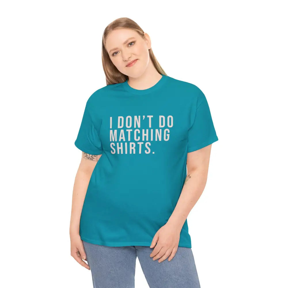 Don’t Do Matching Shirts Tee - T-Shirt