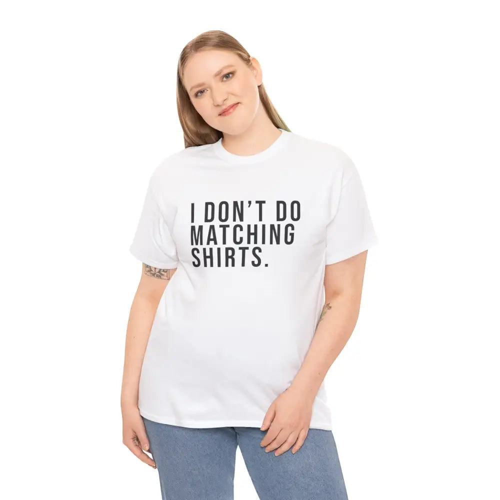 Don’t Do Matching Shirts Tee - T-Shirt