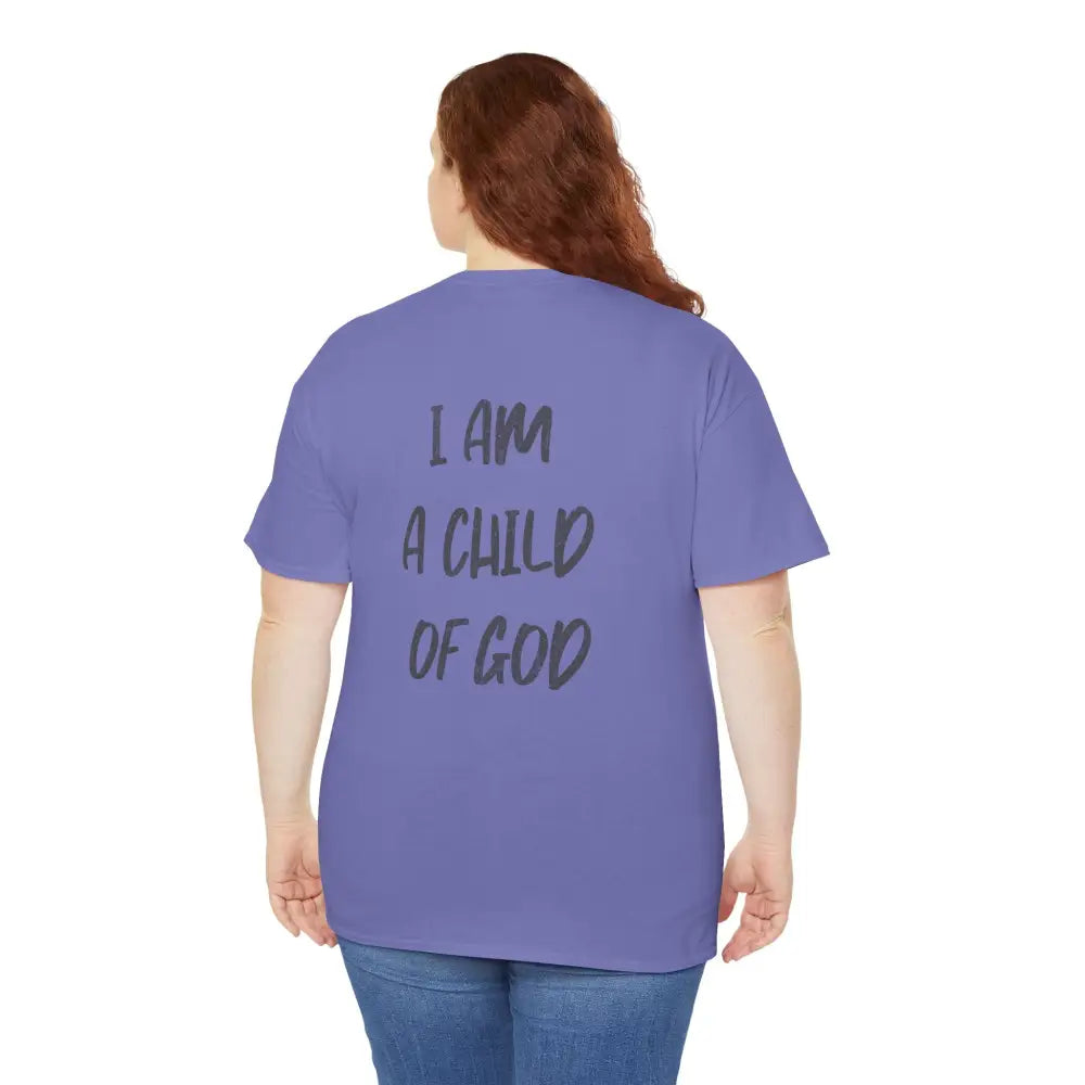 I am a Child of God Unisex Heavy Cotton Tee - T-Shirt