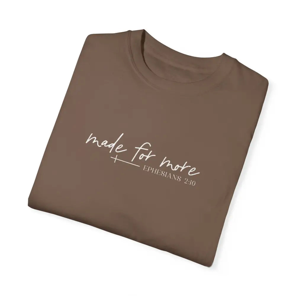 Made for More Unisex Garment-Dyed T-Shirt - T-Shirt