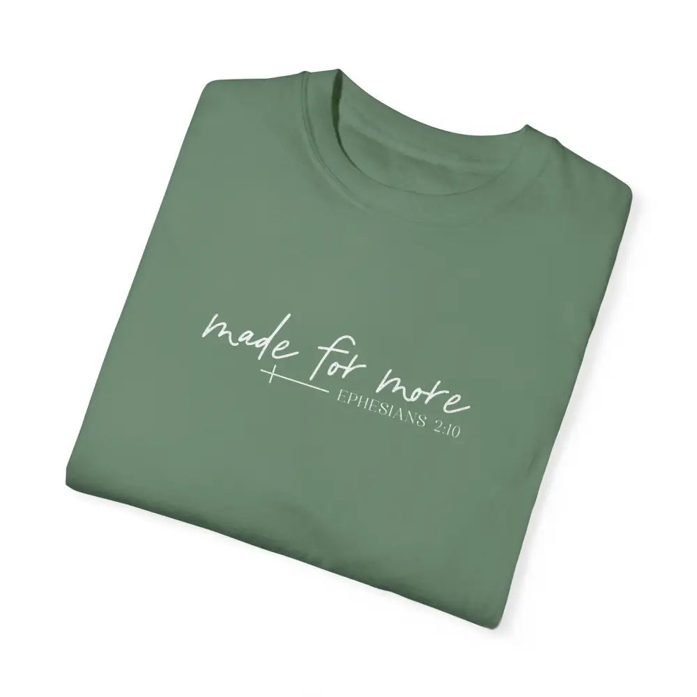 Made for More Unisex Garment-Dyed T-Shirt - T-Shirt