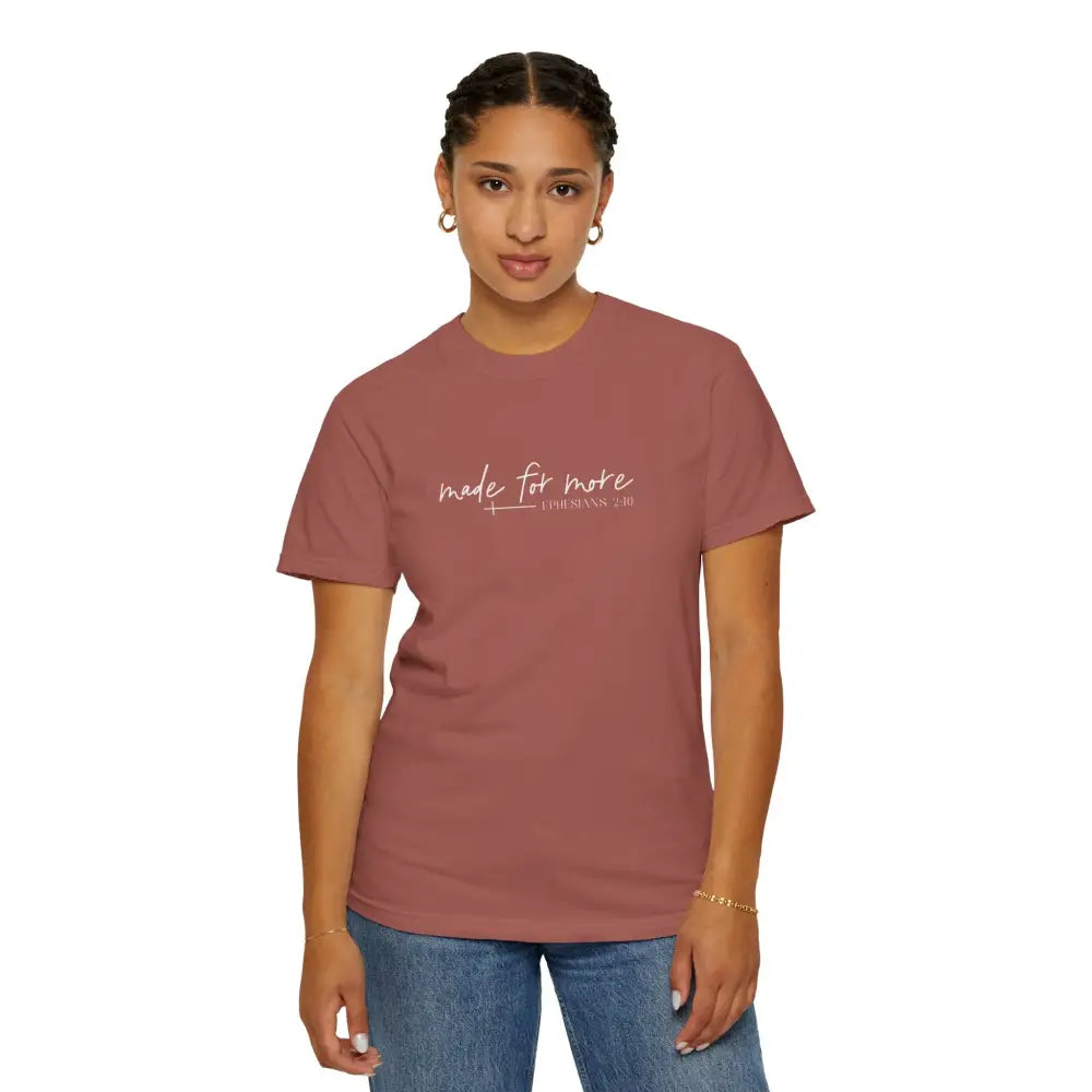 Made for More Unisex Garment-Dyed T-Shirt - T-Shirt