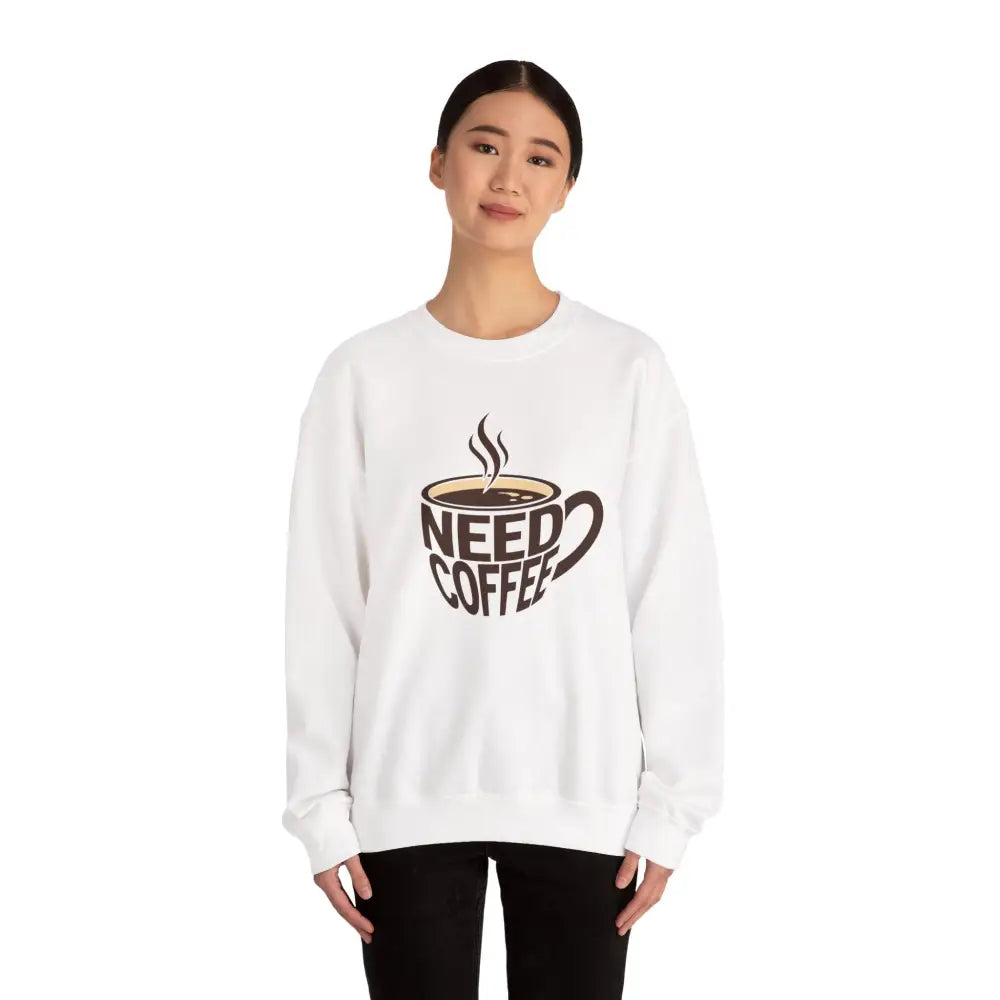 Need Coffee Sweatshirt - Sweatshirt