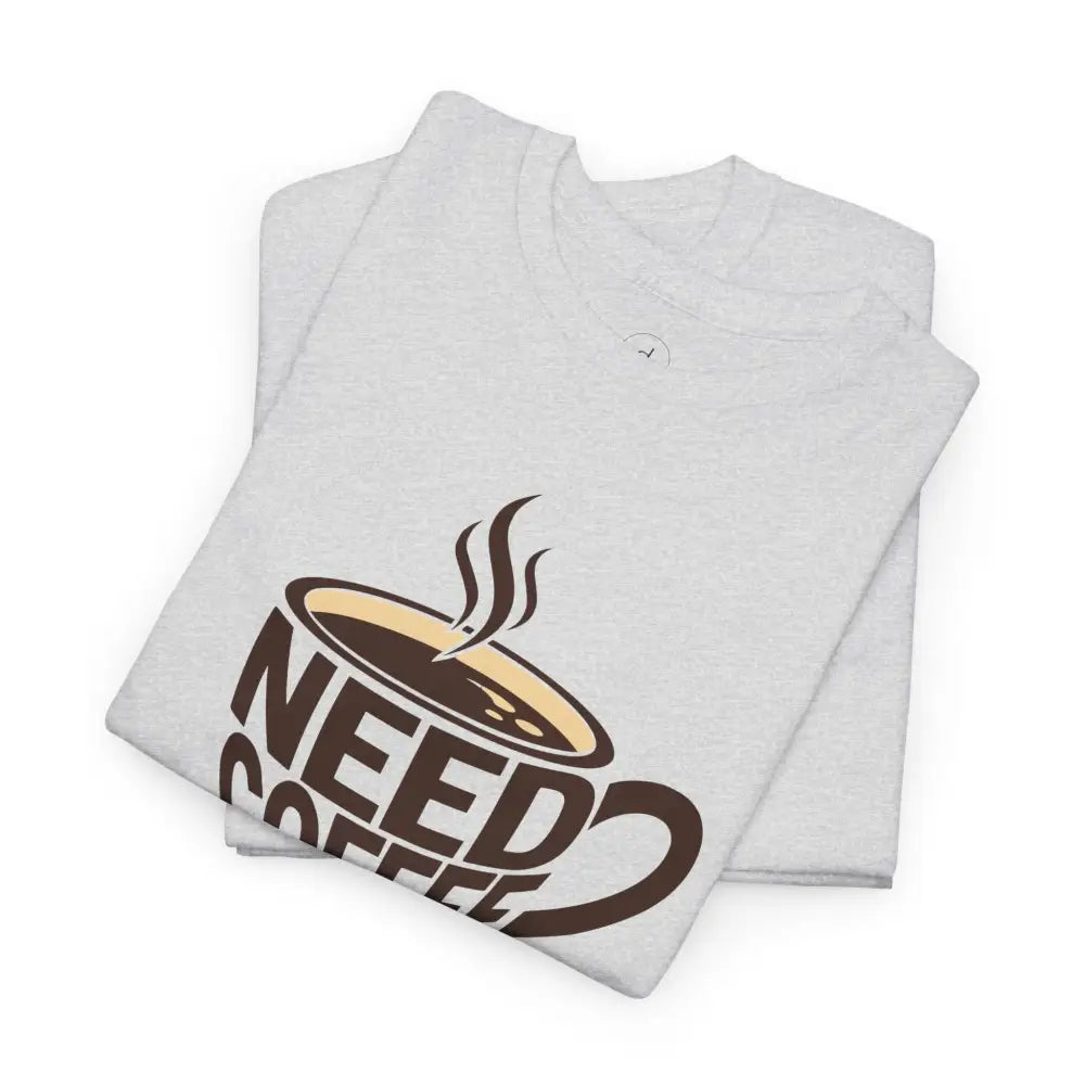 Need Coffee Tee - T-Shirt