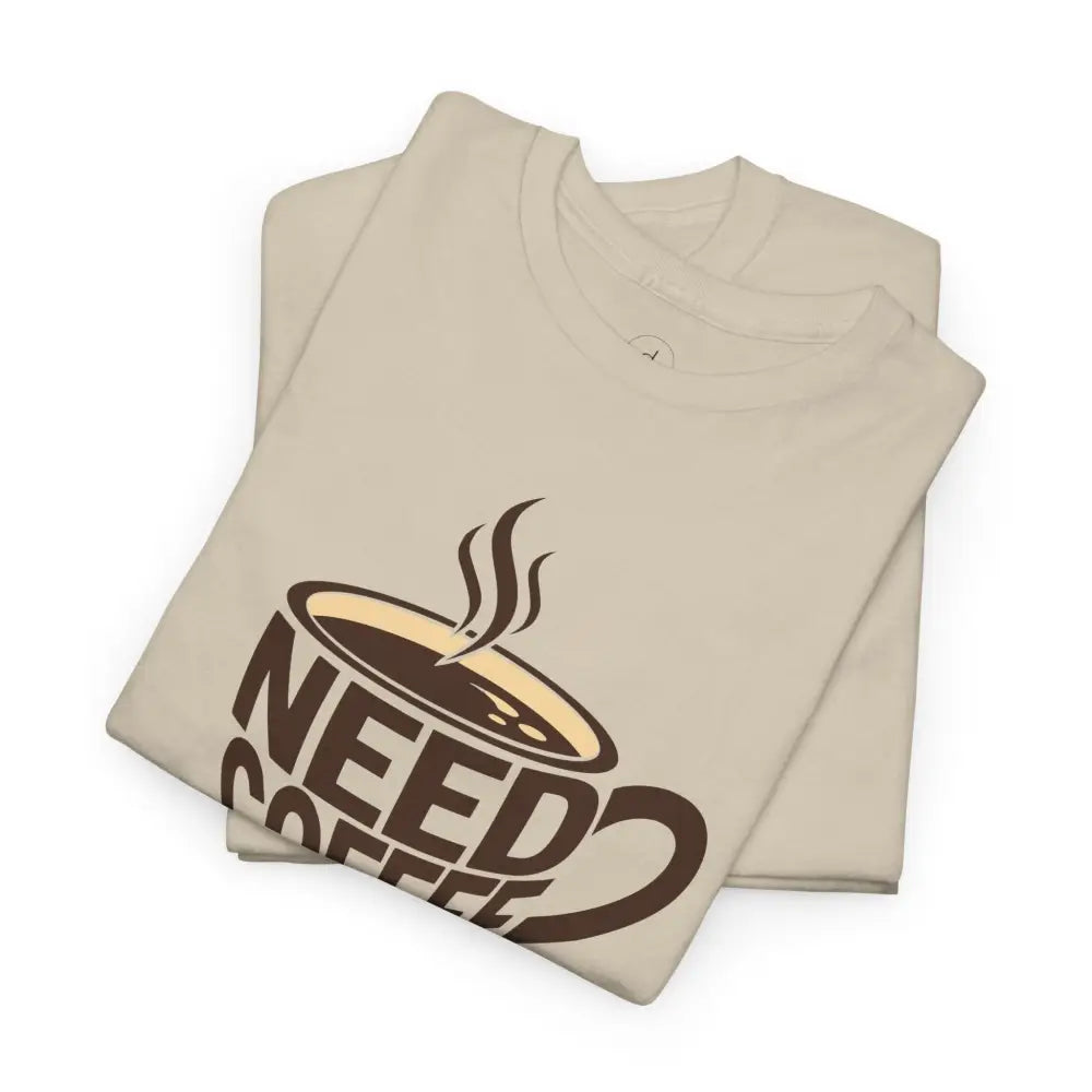 Need Coffee Tee - T-Shirt