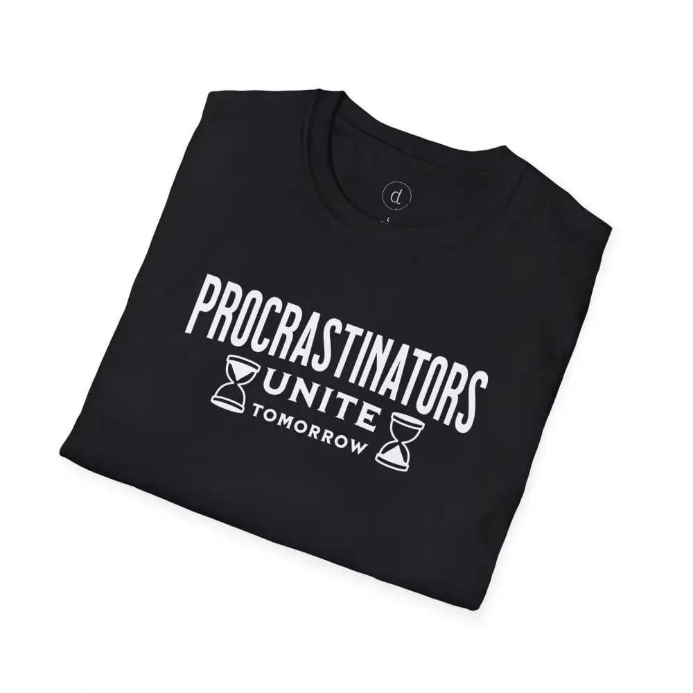 Procrastinators Unite Softstyle T-Shirt - T-Shirt