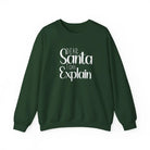 Dear Santa I Can Explain Crewneck Sweatshirt - S / Forest Green - Sweatshirt