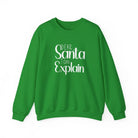 Dear Santa I Can Explain Crewneck Sweatshirt - S / Irish Green - Sweatshirt