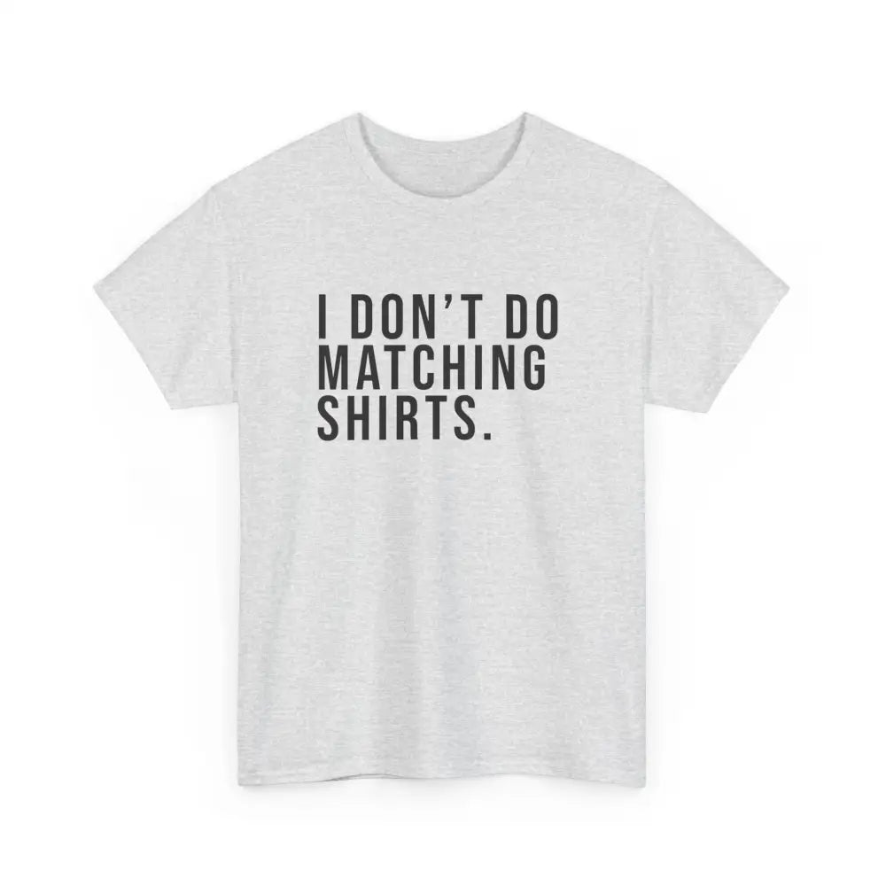 Don’t Do Matching Shirts Tee - Ash / S - T-Shirt