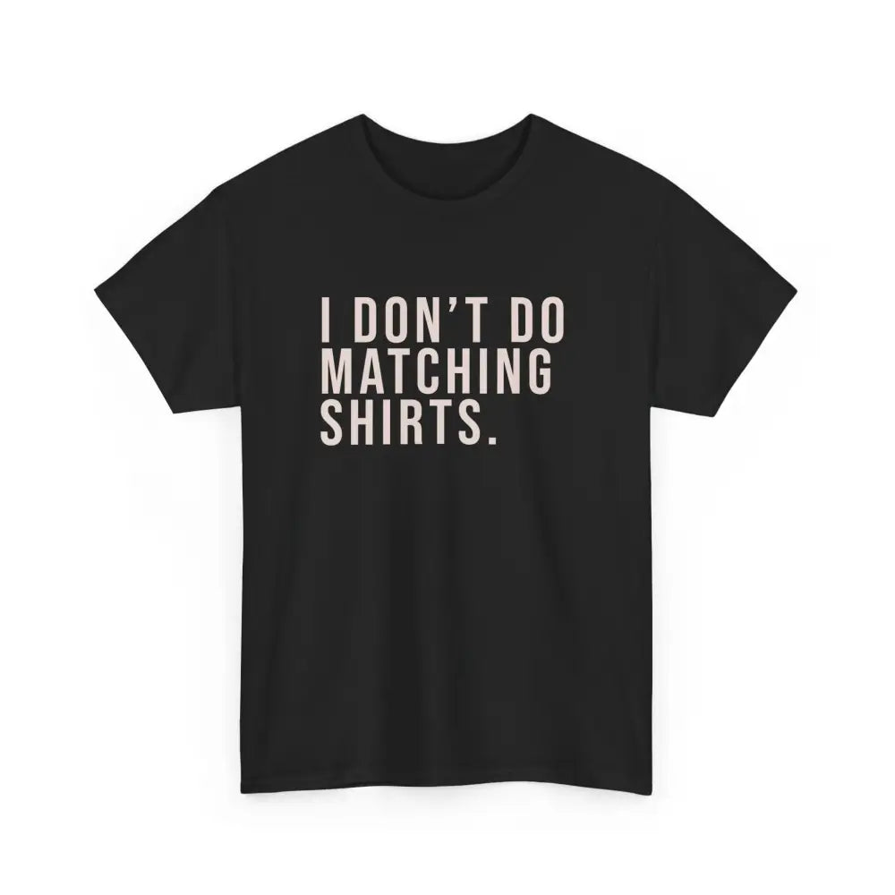 Don’t Do Matching Shirts Tee - Black / S - T-Shirt