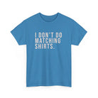 Don’t Do Matching Shirts Tee - Heather Sapphire / S - T-Shirt
