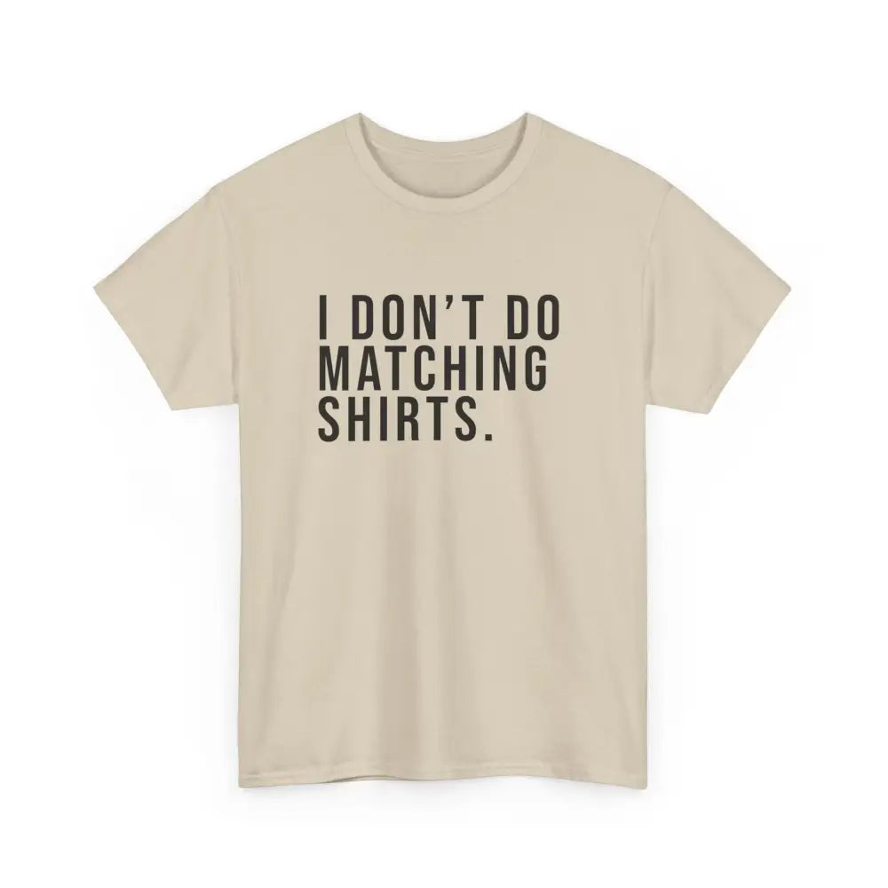 Don’t Do Matching Shirts Tee - Sand / S - T-Shirt